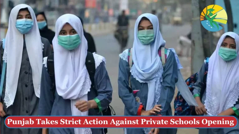 Punjab Takes Strict Action Against Private Schools Opening Before 845 AM